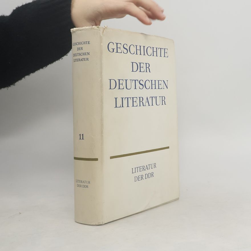 Kolektiv autorů Geschichte der deutschen Literatur. Bd. 11, Literatur der DDR Literatur der DDR