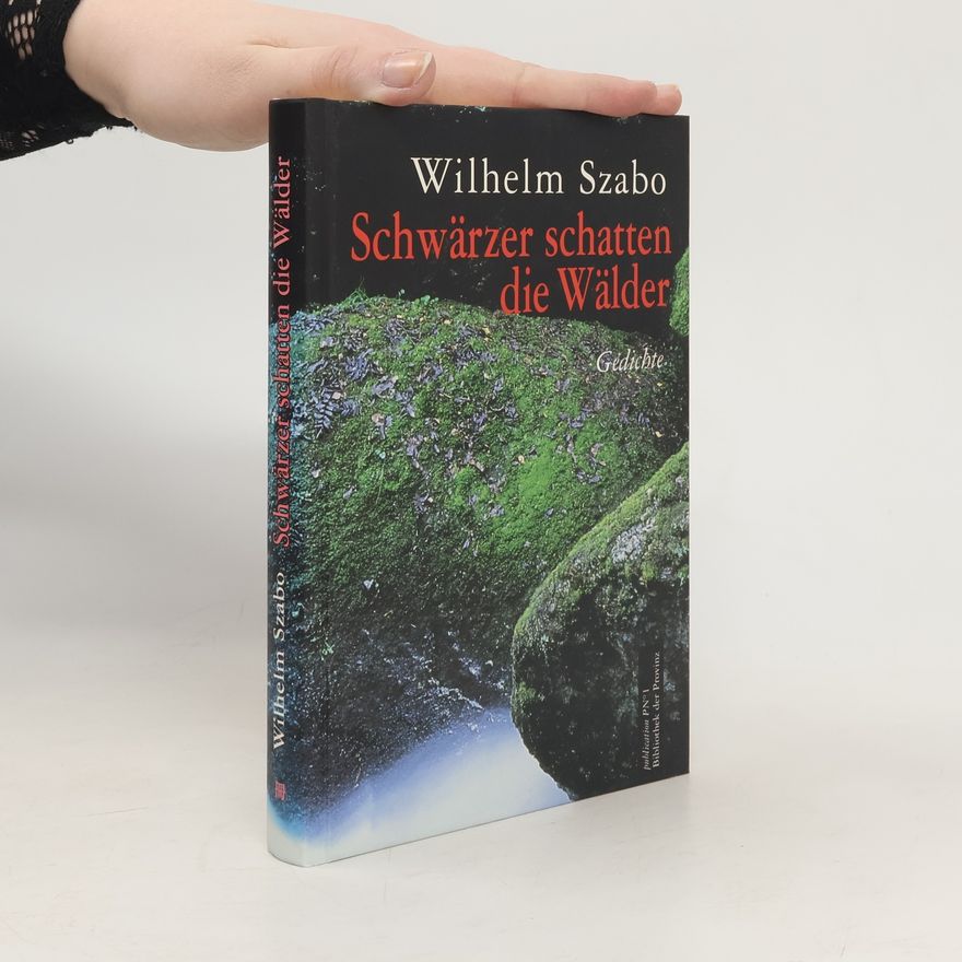 Wilhelm Szabo Und schwärzer schatten die Wälder