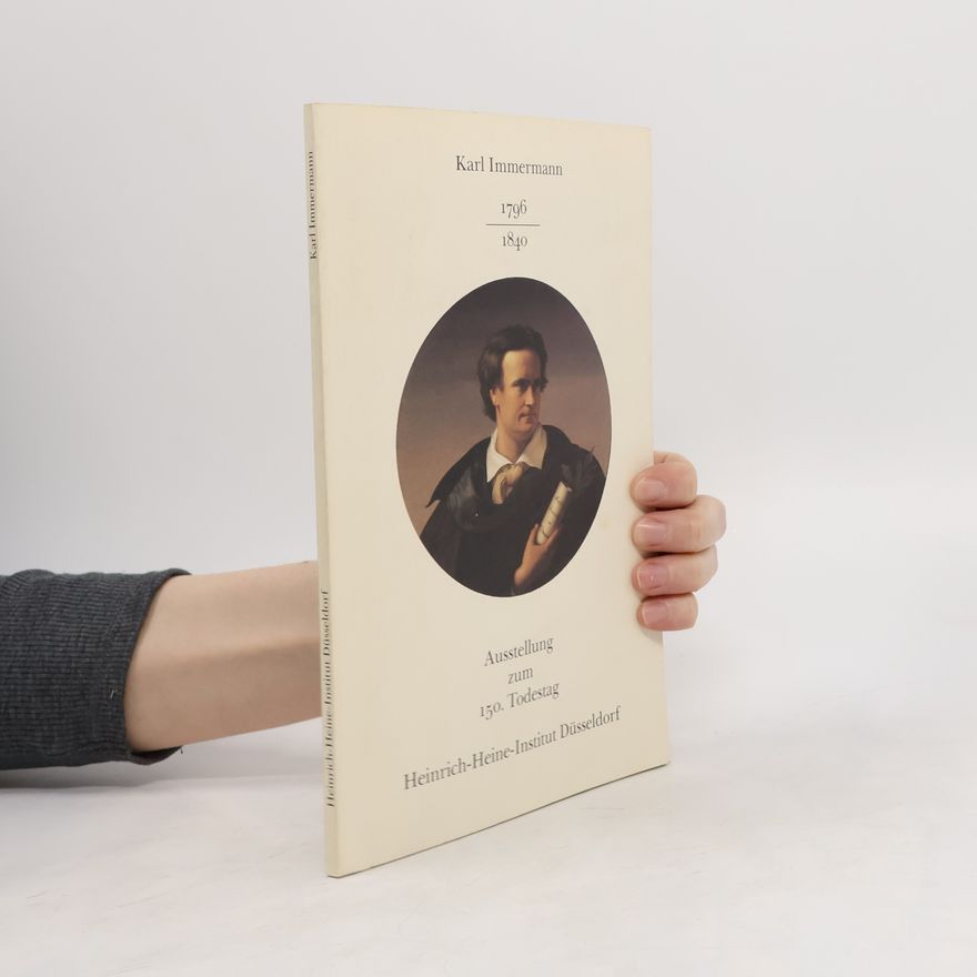 Autorenkollektiv Karl Immermann, 1796-1840. Ein Dichter zwischen Poesie und sozialer Wirklichkeit
