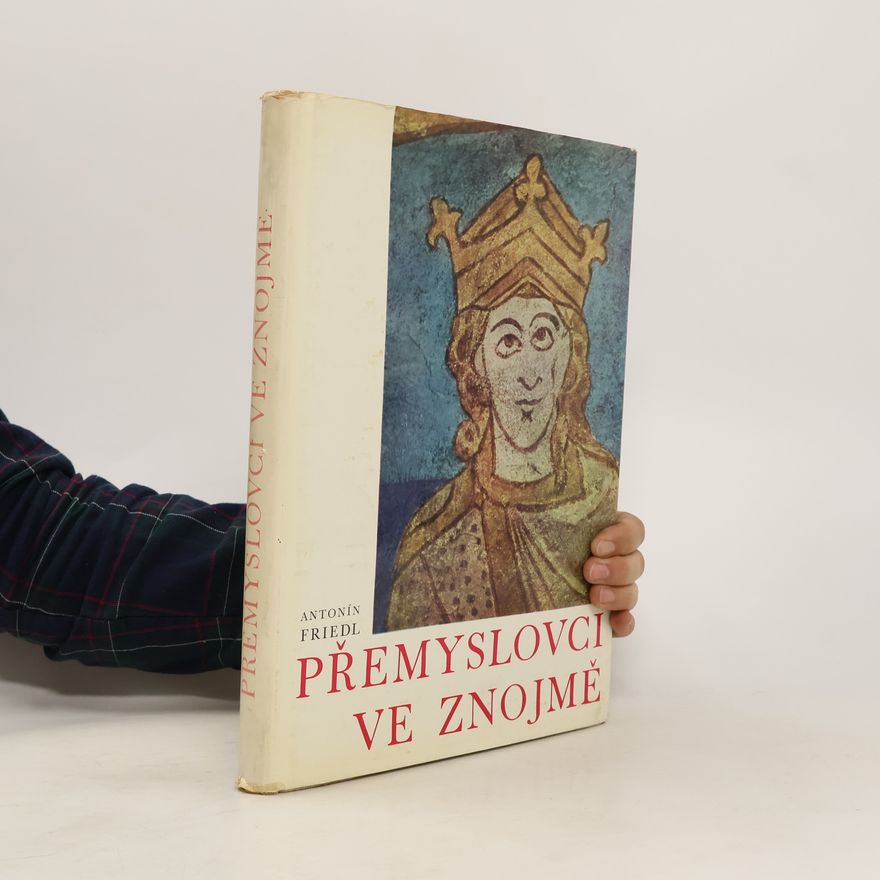 Antonín Friedl Přemyslovci ve Znojmě. Ikonografie posvátného oráče v českém mythu