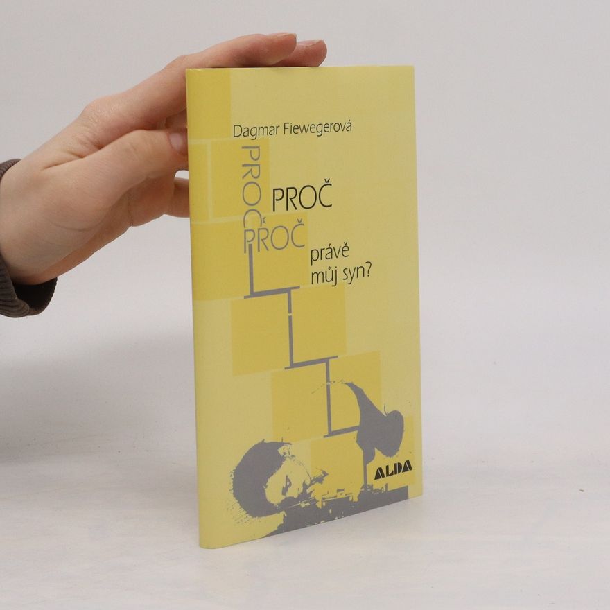 Dagmar Fiewegerová Proč právě můj syn?