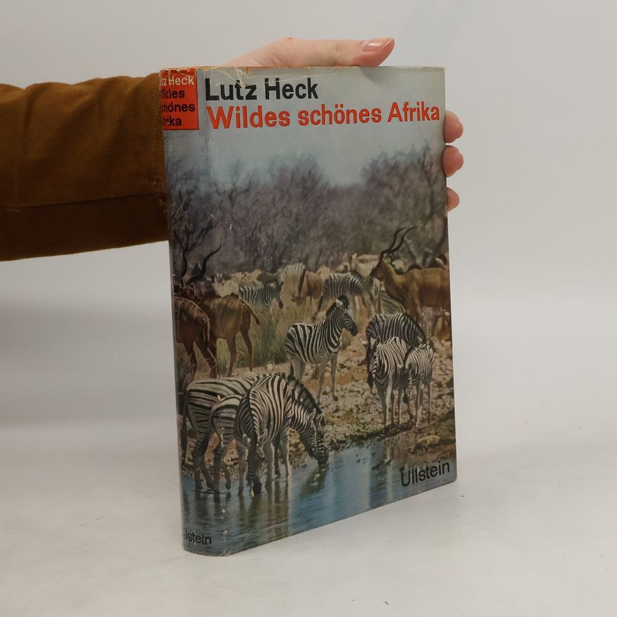 Lutz Heck Wildes schönes Afrika