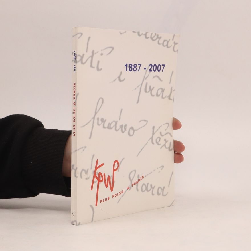 Autorenkollektiv 120 lat Klubu Polskiego w Pradze 1887-2007