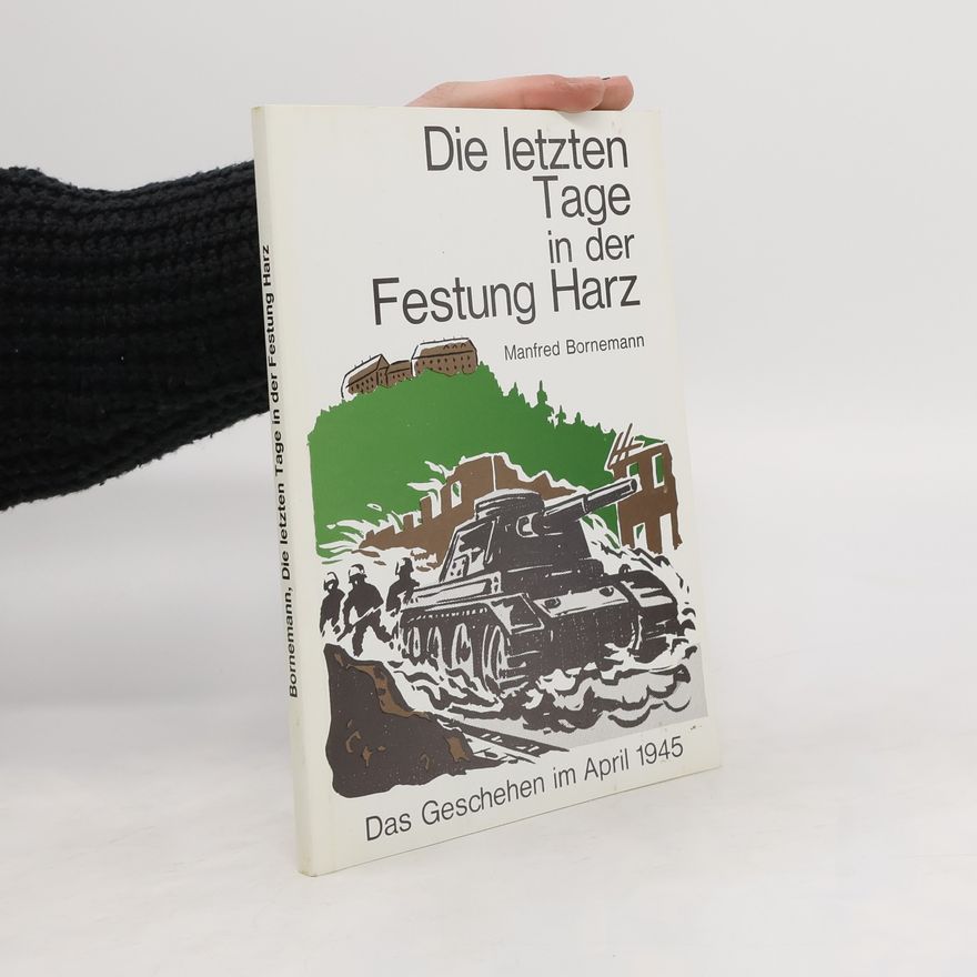 Manfred Bornemann Die letzten Tage in der Festung Harz