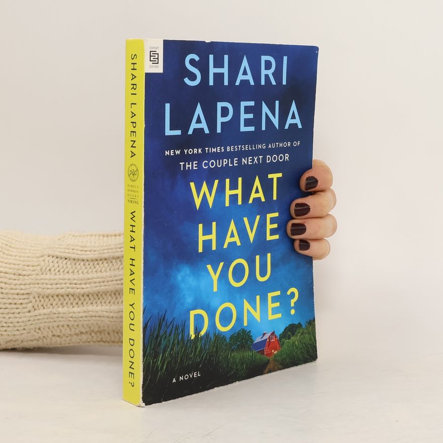 Shari Lapena What Have You Done?