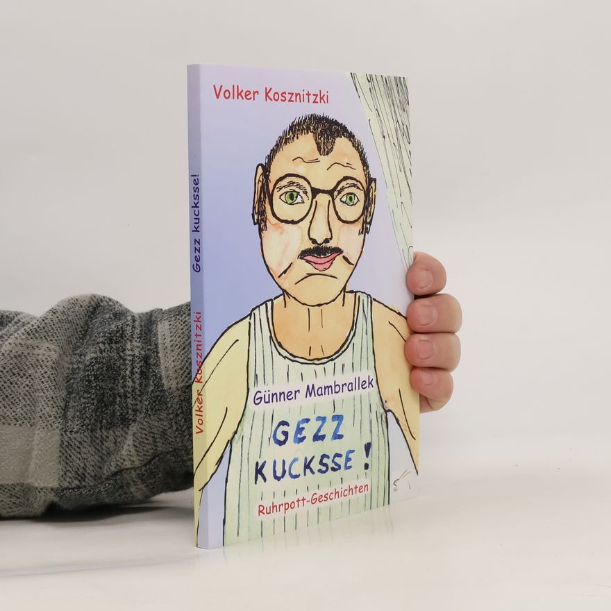 Volker Kosznitzki Günner Mambrallek: Gezz kucksse!