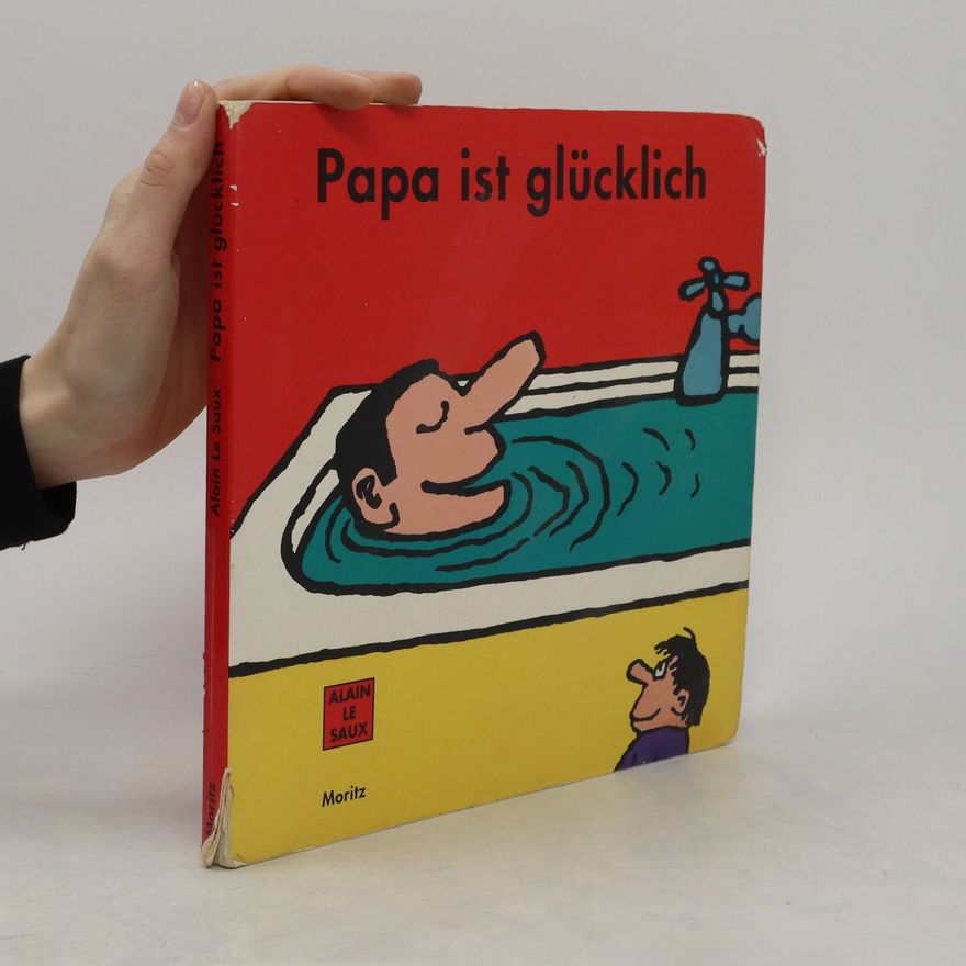 Alain Le Saux Papa ist glücklich. Pappbilderbuch