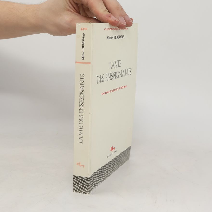 A. Michael Huberman La Vie des enseignants