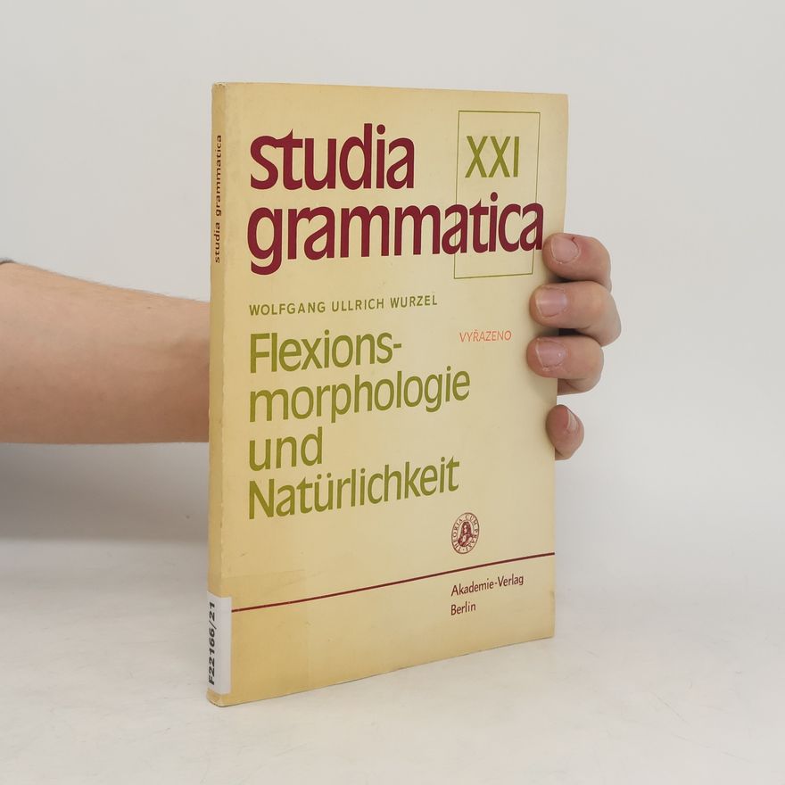 Wolfgang Ullrich Wurzel Studia grammatica XXI. Flexionsmorphologie und Naturlichkeit