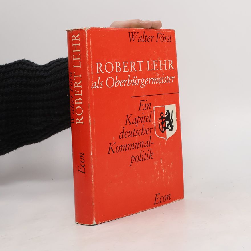 Walter Först Robert Lehr als Oberbürgermeister