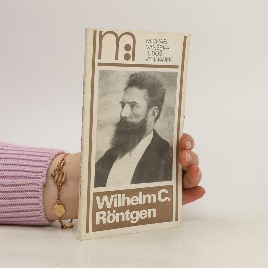 Michael Vaněrka Wilhelm C. Röntgen