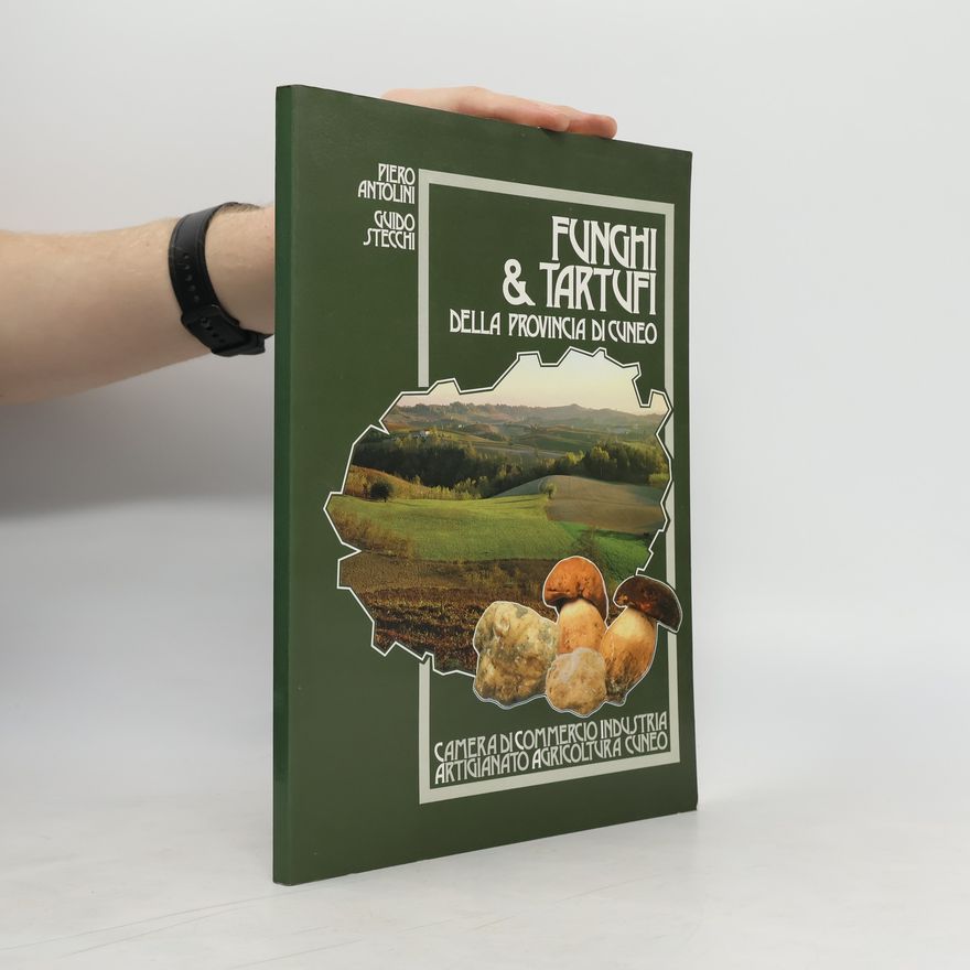 Guido Stecchi Funghi e tartufi della provincia di Cuneo