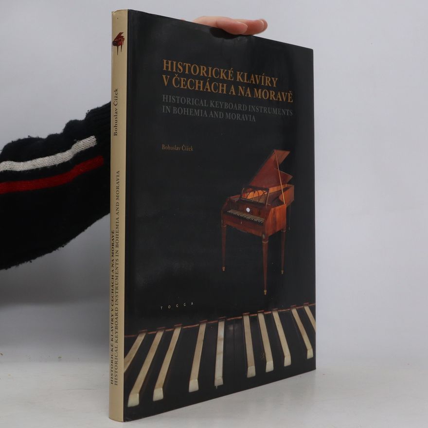 Bohuslav Čížek Historické klavíry v Čechách a na Moravě