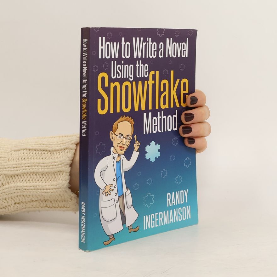 Randy Ingermanson How to Write a Novel Using the Snowflake Method