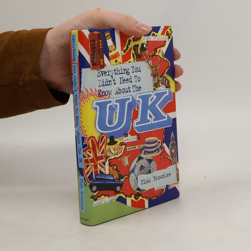 Nick Brownlee Everything You Didn't Need to Know about the UK