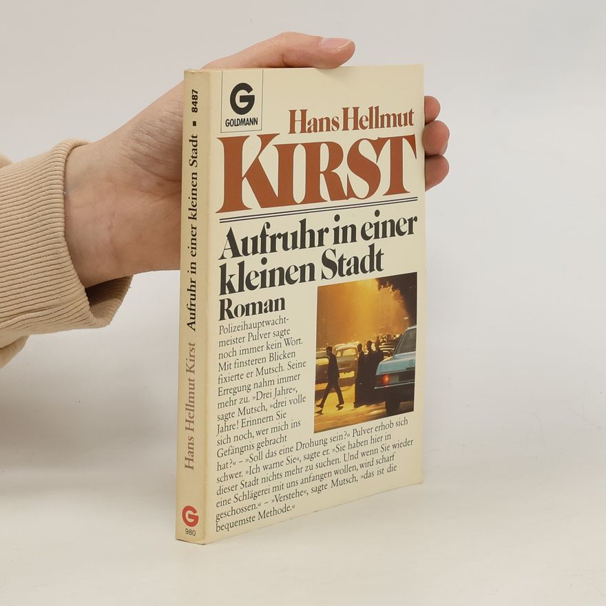 Hans Hellmut Kirst Aufruhr in einer kleinen Stadt. Roman.