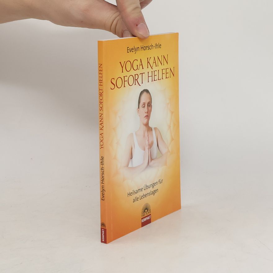 Evelyn Horsch Ihle Yoga kann sofort helfen