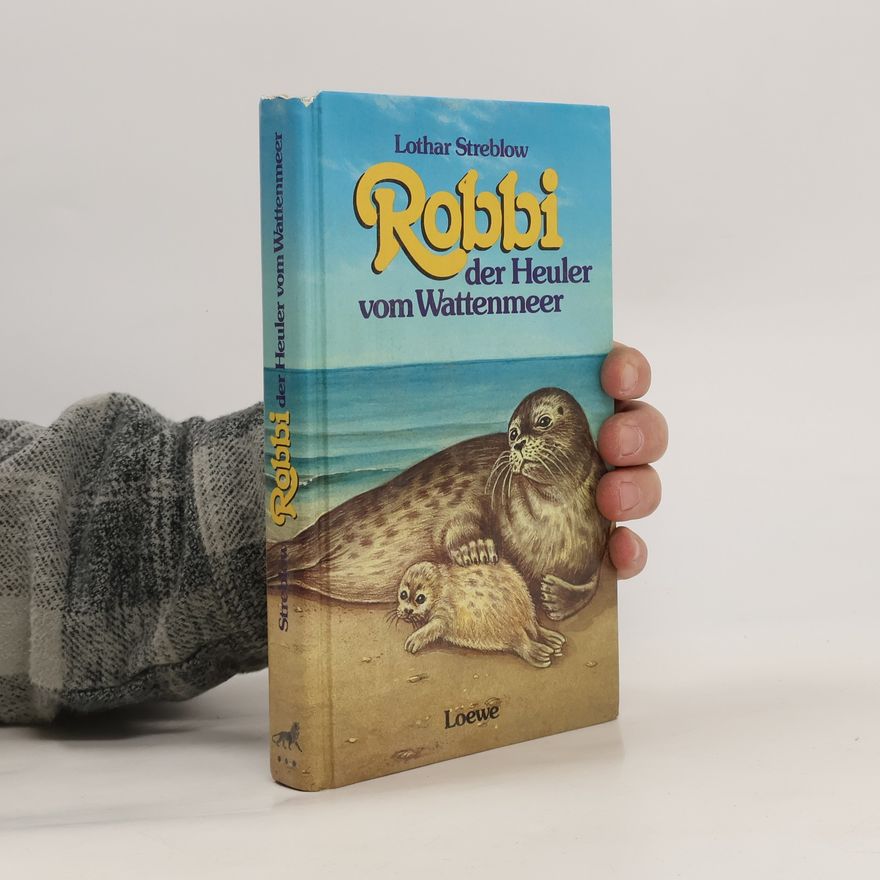 Lothar Streblow Robbi, der Heuler vom Wattenmeer