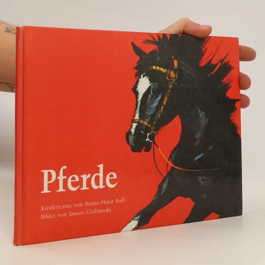 Bruno Horst Bull Pferde Kinderreime von Bruno Horst Bull mit Illustrationen von Janusz Grabianski