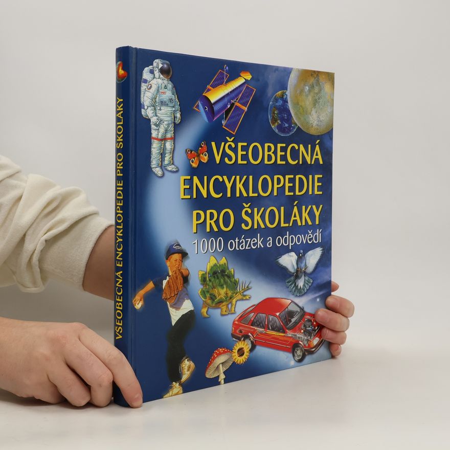Kolektiv autorů Všeobecná encyklopedie pro školáky : 1000 otázek a odpovědí