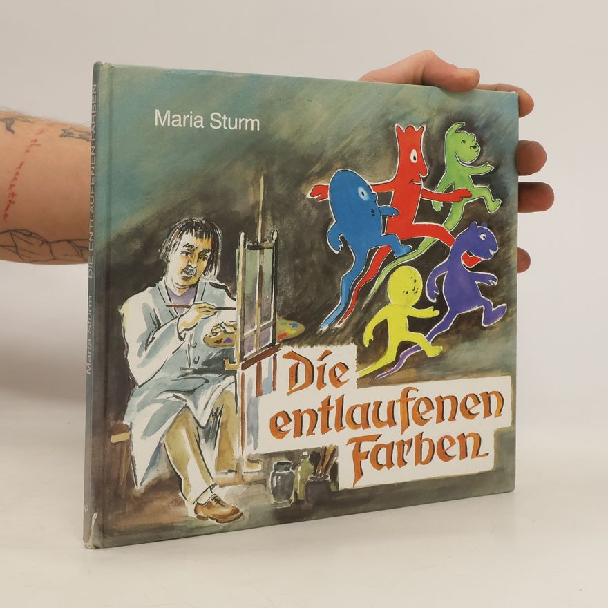 Maria Sturm Die entlaufenen Farben