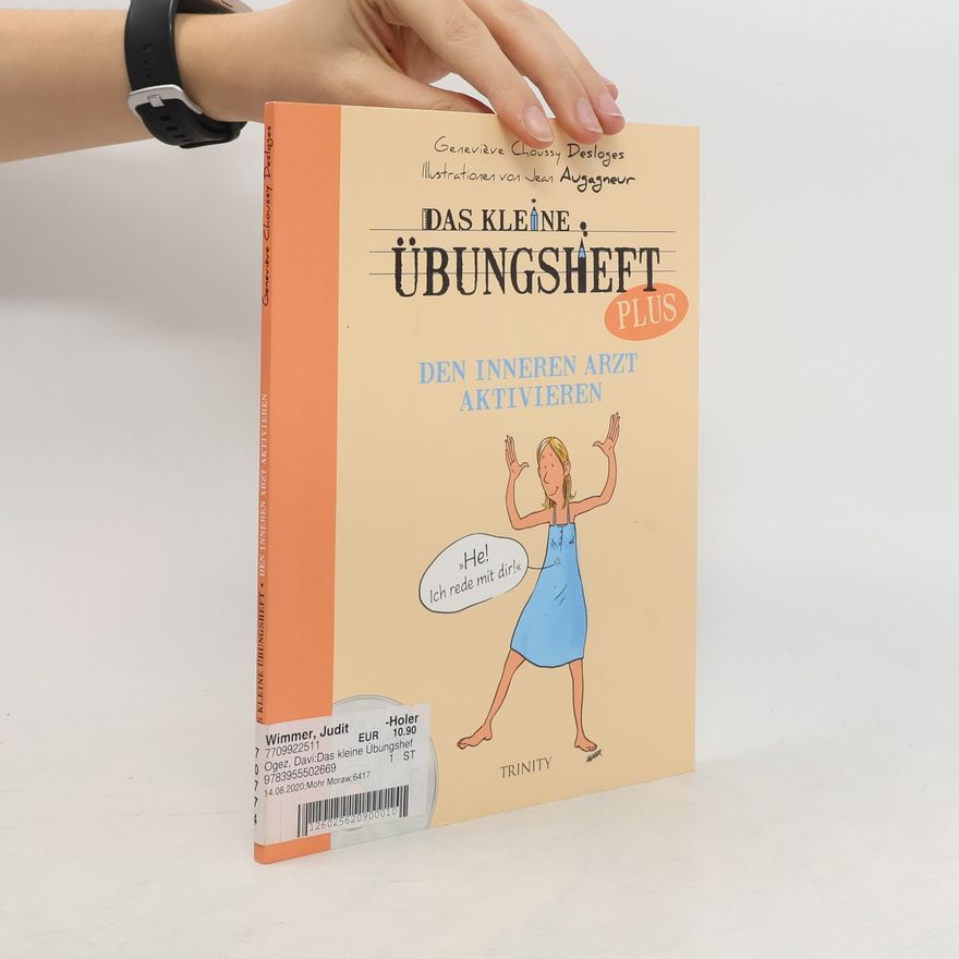Geneviève Choussy Desloges Das kleine Übungsheft + - den inneren Arzt aktivieren