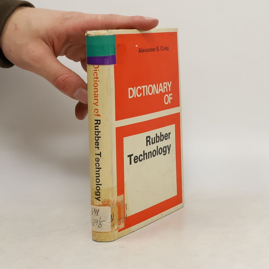 Alexander S. Craig Dictionary of Rubber Technology
