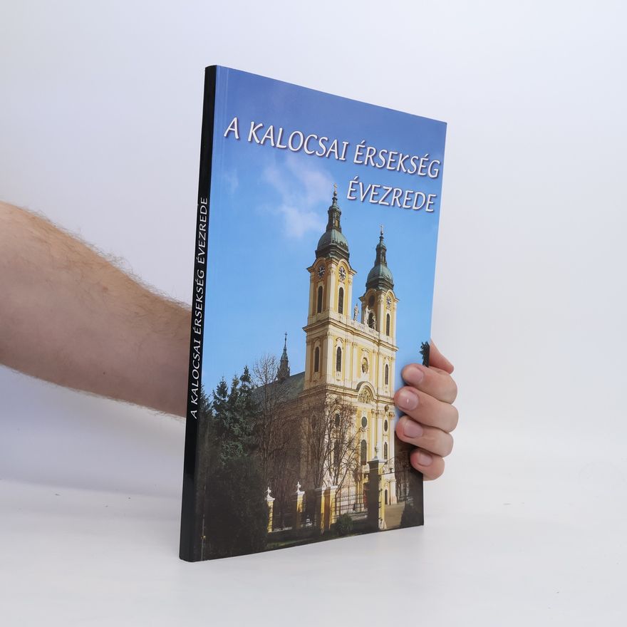 Various authors A kalocsai érsekség évezrede