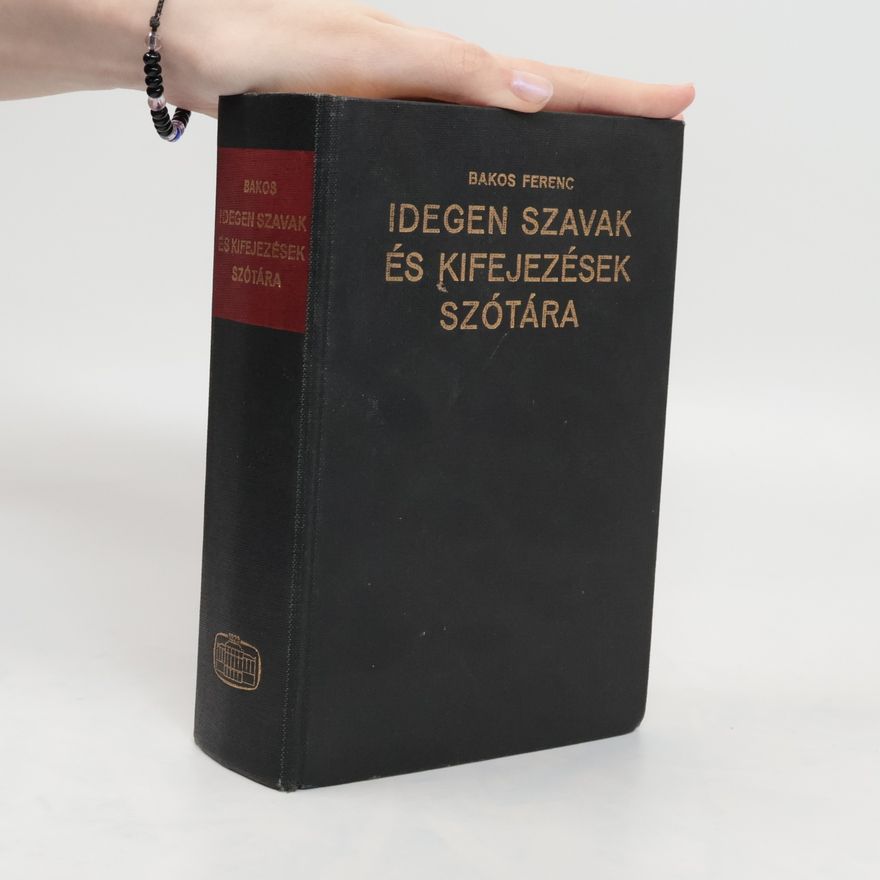Bakos Ferenc Idegen Szavak és Kifejezések szótára