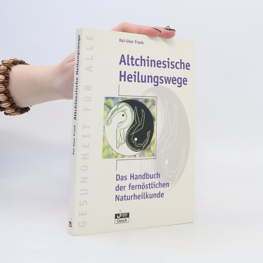 Kai-Uwe Frank Altchinesische Heilungswege