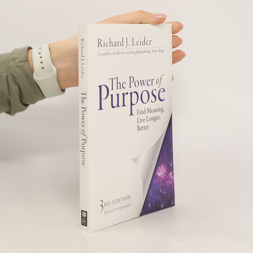 Richard J. Leider The Power of Purpose