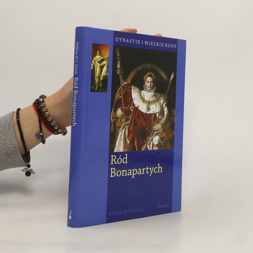 William H.C. Smith Ród Bonapartych. Dynastie i wielkie rody