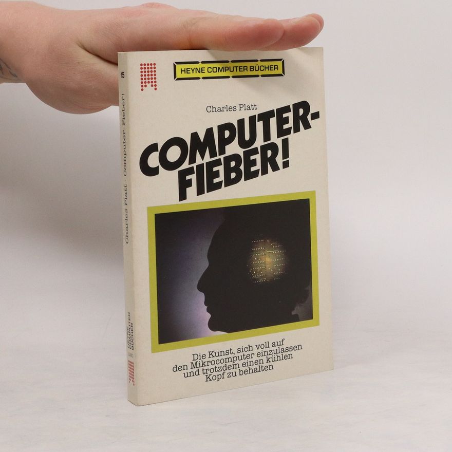 Charles Michael Platt Computer-Fieber!