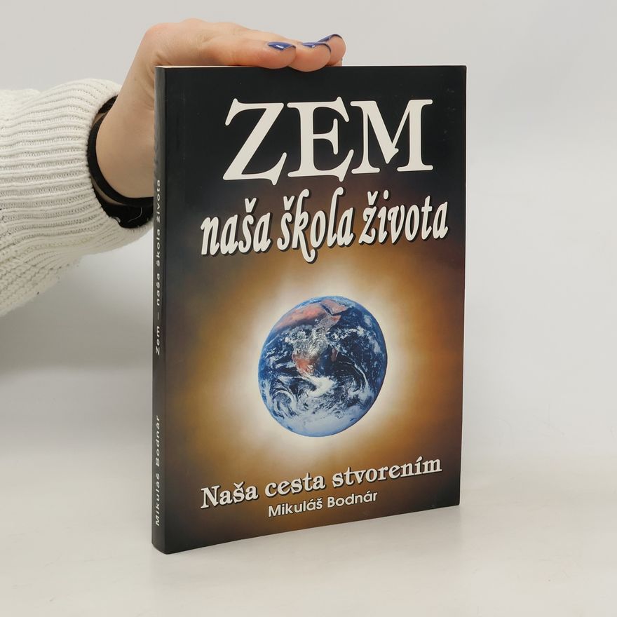 Mikuláš Bodnár Zem - naša škola života: naša cesta stvorením