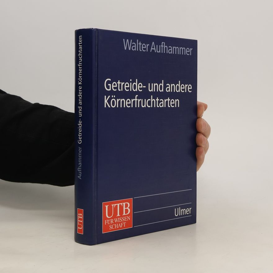 Walter Aufhammer Getreide- und andere Körnerfruchtarten