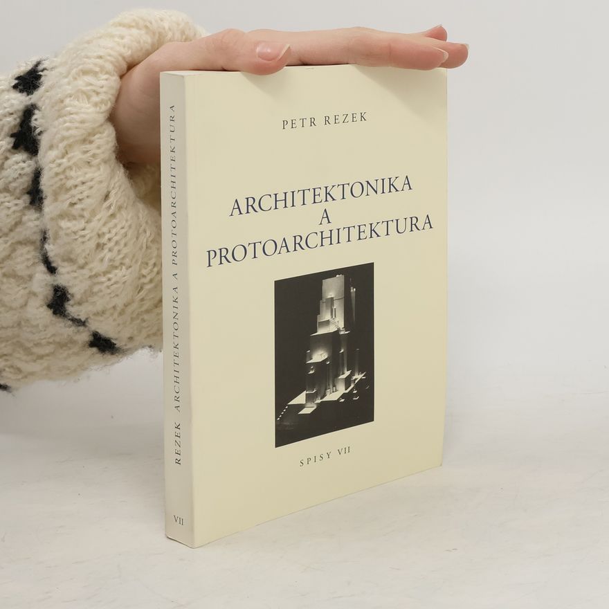 Petr Rezek Architektonika a protoarchitektura