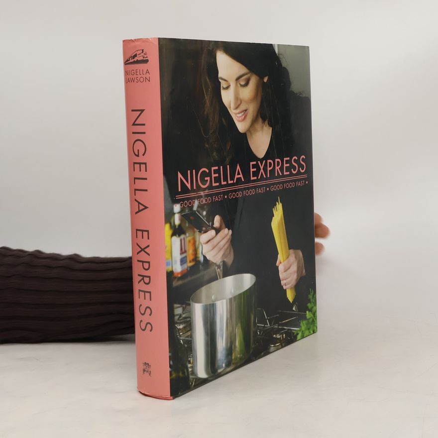 Nigella Lawson Nigella express : good food fast