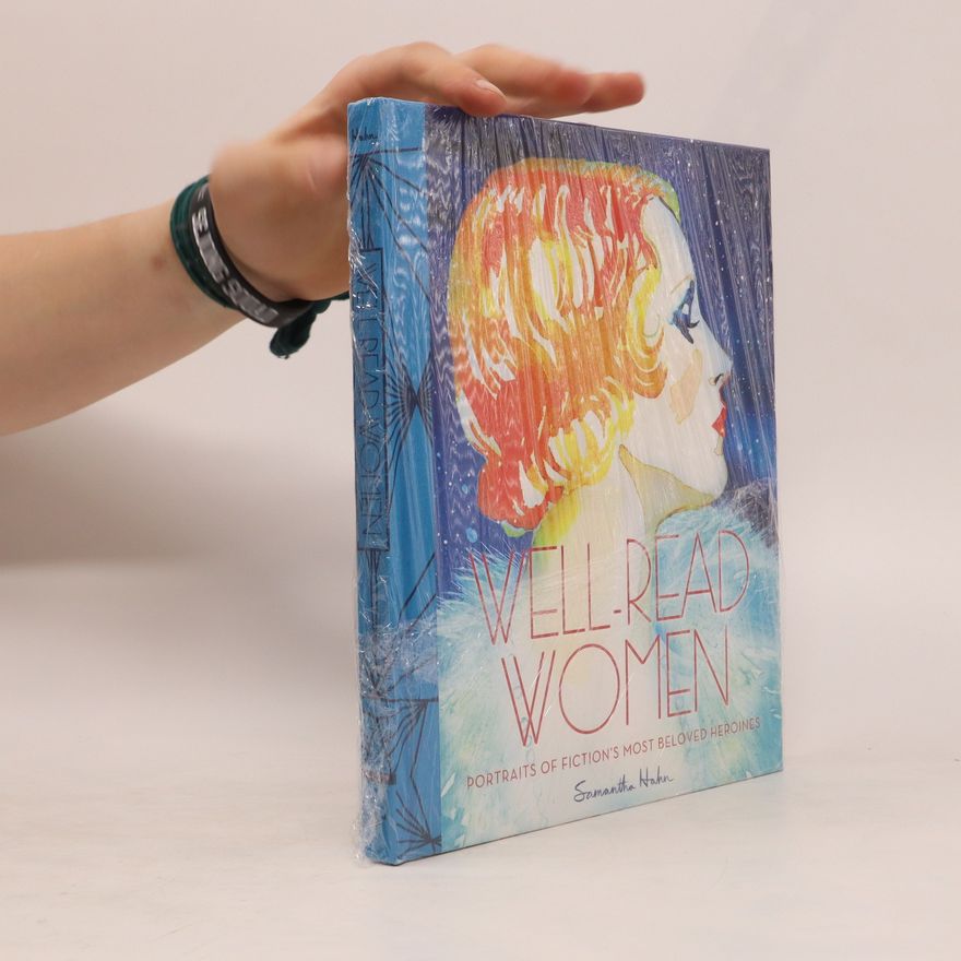 Samantha Hahn Well-Read Women. Portraits of Fiction's Most Beloved Heroines