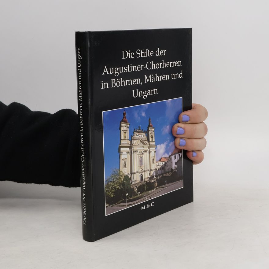 Floridus Röhrig Die Stifte der Augustiner Chorherren in Böhmen. Mähren und Ungarn