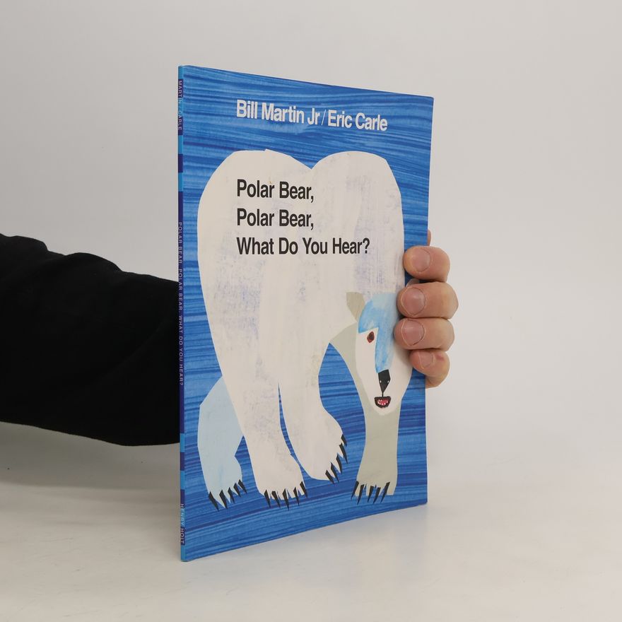 Bill Martin Jr. Polar Bear, Polar Bear, What Do You Hear?