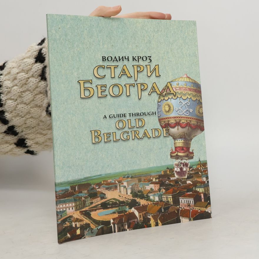 Snežana Vicić Водич кроз стари Београд / A guide through old Belgrade