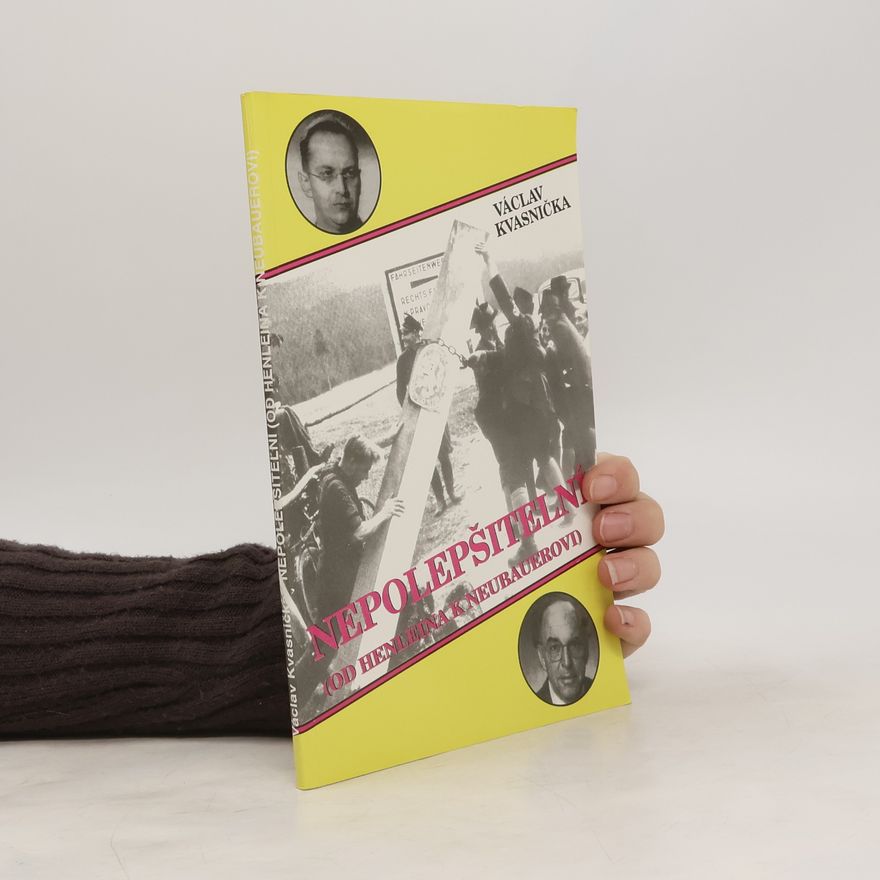 Václav Kvasnička Nepolepšitelní: (od Henleina k Neubauerovi)