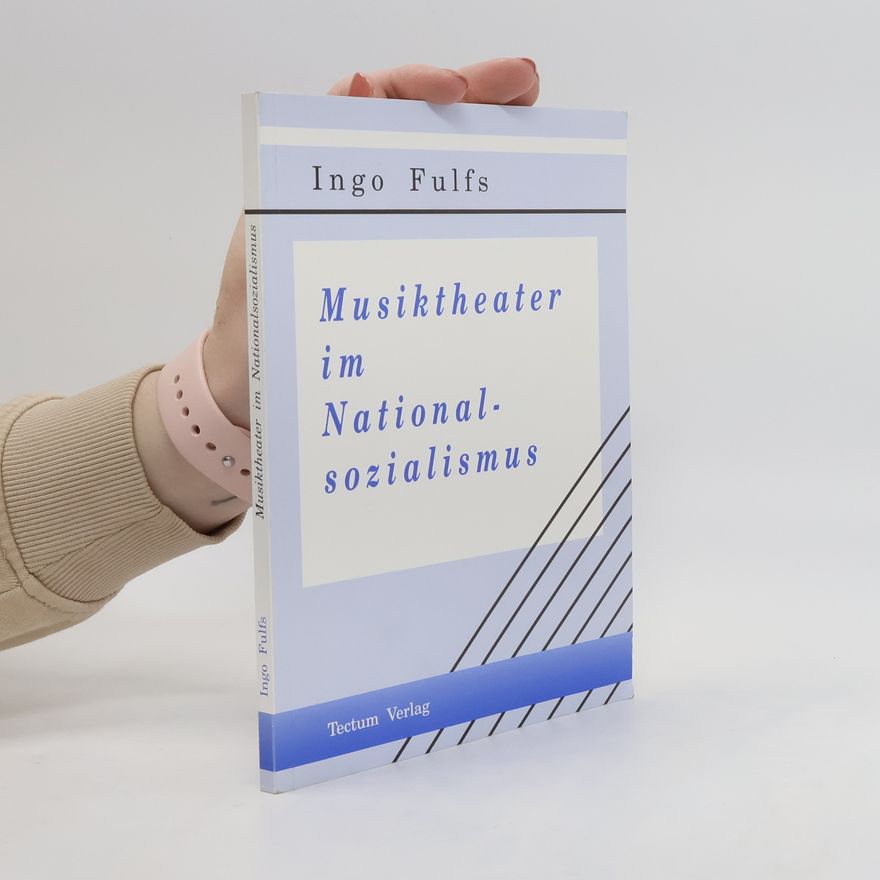 Ingo Fulfs Musiktheater im Nationalsozialismus