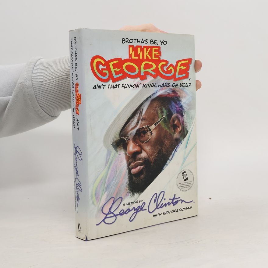 George Clinton Brothas Be, Yo Like George, Ain't That Funkin' Kinda Hard on You?