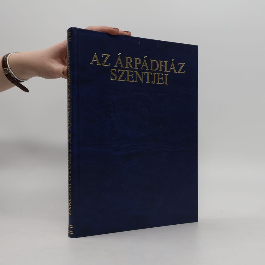Collectif d'auteurs Az Árpádház szentjei