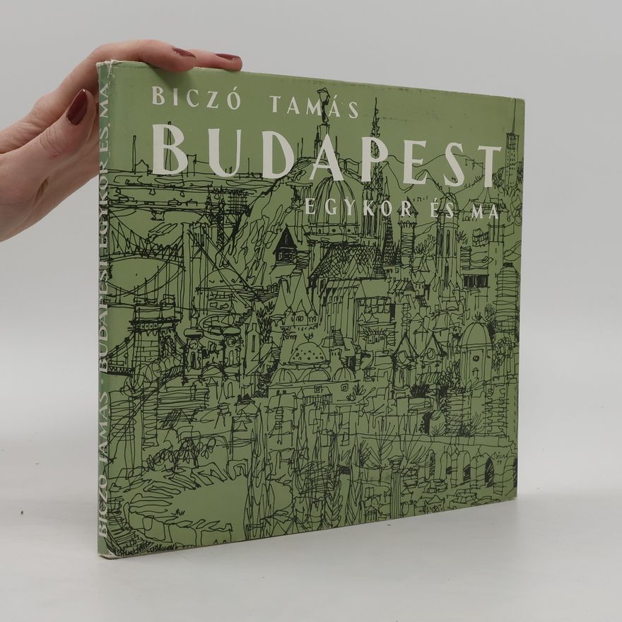 Tamás Biczó Budapest. Egykor és ma