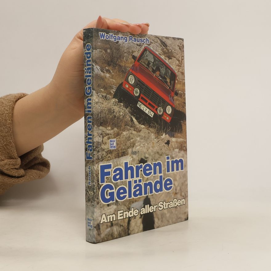 Wolfgang Rausch Fahren im Gelände. Am Ende der Straßen