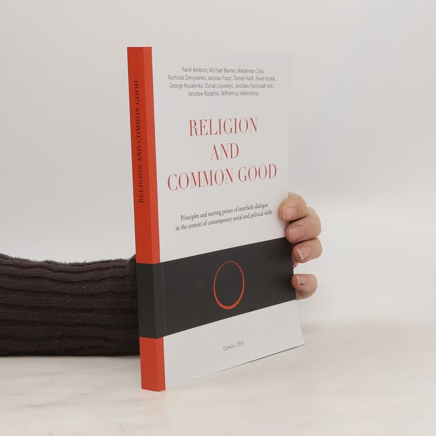 Autorenkollektiv Religion and Common Good : principles and starting points of interfaith dialogue in the context of contemporary social and political shifts