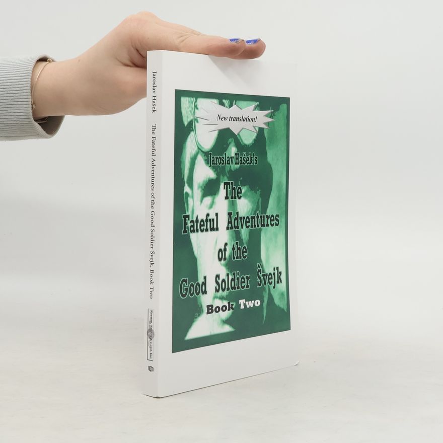 Jaroslav Hašek The Fateful Adventures of the Good Soldier Vejk During the World War, Book Two
