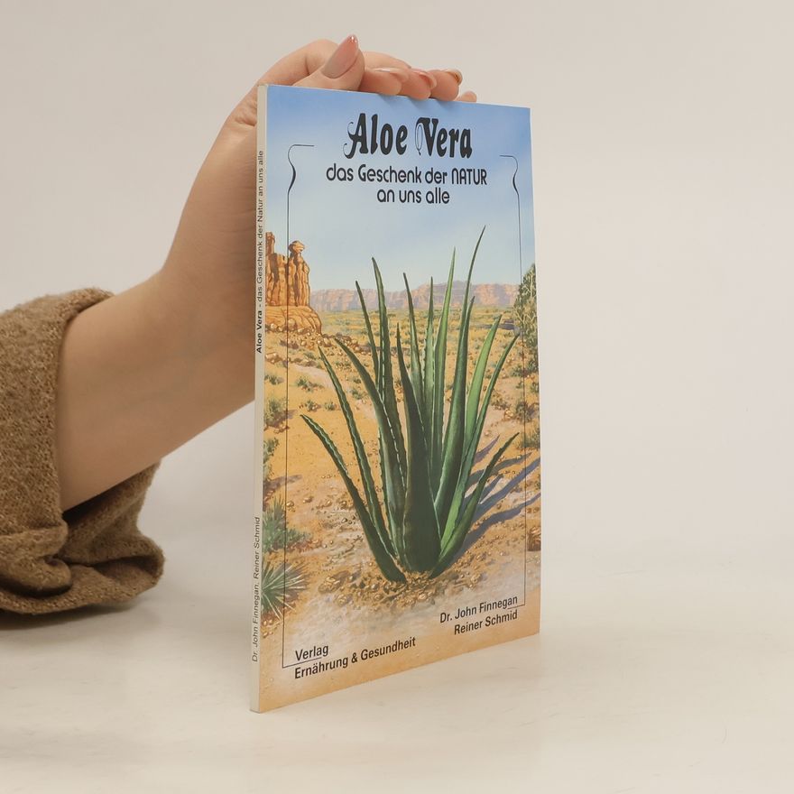 John Finnegan Aloe Vera - das Geschenk der Natur an uns alle